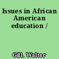 Issues in African American education /