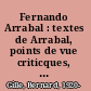 Fernando Arrabal : textes de Arrabal, points de vue criticques, témoignages, chronologie, bibliographie, illustrations /