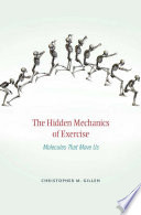 The hidden mechanics of exercise : molecules that move us /