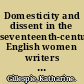 Domesticity and dissent in the seventeenth-century English women writers and the public sphere /