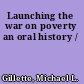 Launching the war on poverty an oral history /