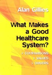 What makes a good healthcare system? : comparisons, values, drivers /