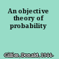 An objective theory of probability