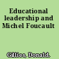 Educational leadership and Michel Foucault