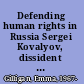 Defending human rights in Russia Sergei Kovalyov, dissident and human rights commissioner, 1969-2003 /
