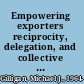 Empowering exporters reciprocity, delegation, and collective action in American trade policy /