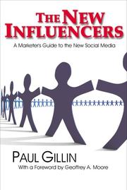 The new influencers : a marketer's guide to the new social media /