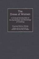 The dress of women : a critical introduction to the symbolism and sociology of clothing /