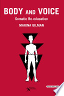 Body and voice : somatic re-education /