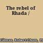 The rebel of Rhada /