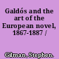 Galdós and the art of the European novel, 1867-1887 /