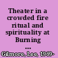 Theater in a crowded fire ritual and spirituality at Burning Man /