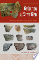 Gathering at Silver Glen : community and history in late archaic Florida /