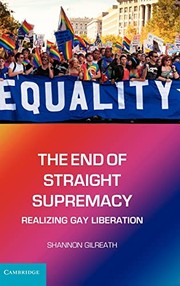 The end of straight supremacy : realizing gay liberation /