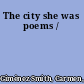 The city she was poems /