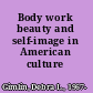 Body work beauty and self-image in American culture /