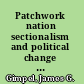 Patchwork nation sectionalism and political change in American politics /