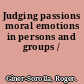 Judging passions moral emotions in persons and groups /