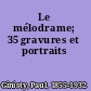 Le mélodrame; 35 gravures et portraits