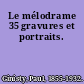 Le mélodrame 35 gravures et portraits.