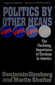 Politics by other means : the declining importance of elections in America /