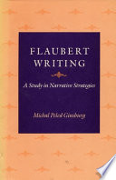 Flaubert writing : a study in narrative strategies /