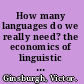 How many languages do we really need? the economics of linguistic diversity /