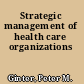 Strategic management of health care organizations