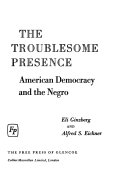 The troublesome presence ; American democracy and the Negro /