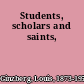 Students, scholars and saints,