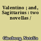 Valentino ; and, Sagittarius : two novellas /