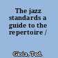 The jazz standards a guide to the repertoire /