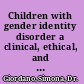 Children with gender identity disorder a clinical, ethical, and legal analysis /
