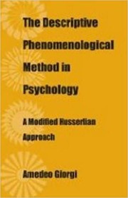 The descriptive phenomenological method in psychology : a modified Husserlian approach /