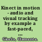 Kinect in motion - audio and visual tracking by example a fast-paced, practical guide including examples, clear instructions, and details for building your own multimodal user interface /