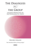 The dialogues in [and] of the group Lacanian perspectives on the psychoanalytic group /