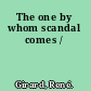 The one by whom scandal comes /