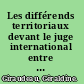 Les différends territoriaux devant le juge international entre droit et transaction /