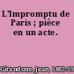 L'Impromptu de Paris ; pièce en un acte.