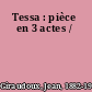 Tessa : pièce en 3 actes /