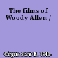 The films of Woody Allen /