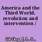 America and the Third World. revolution and intervention /
