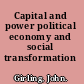 Capital and power political economy and social transformation /