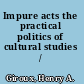 Impure acts the practical politics of cultural studies /