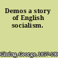 Demos a story of English socialism.
