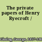 The private papers of Henry Ryecroft /