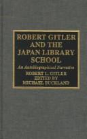 Robert Gitler and the Japan Library School : an autobiographical narrative /