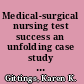 Medical-surgical nursing test success an unfolding case study review /