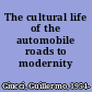 The cultural life of the automobile roads to modernity /