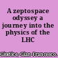 A zeptospace odyssey a journey into the physics of the LHC /